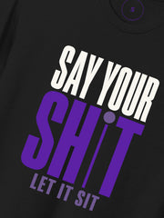 SAY YOUR SHIT