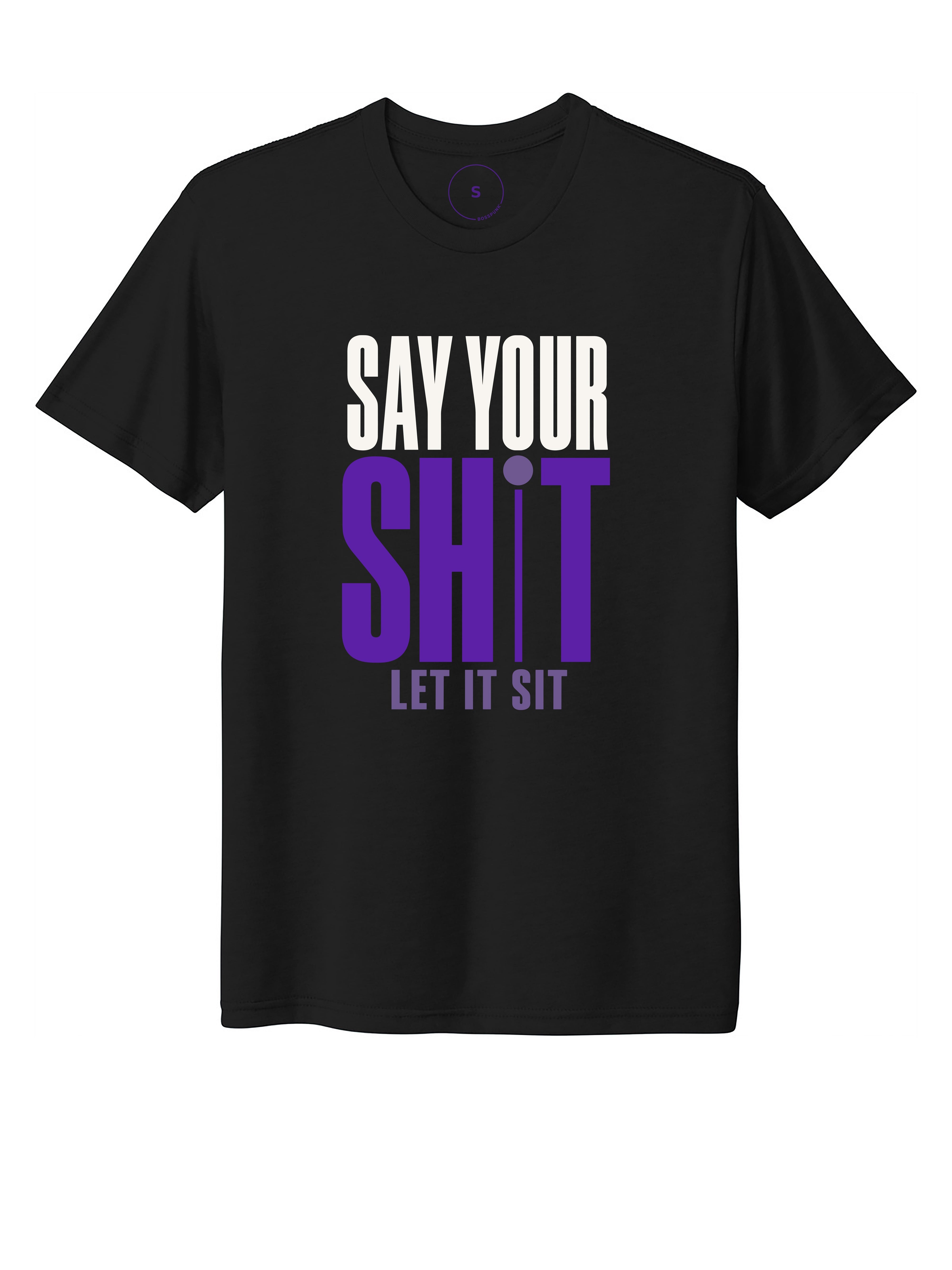 SAY YOUR SHIT
